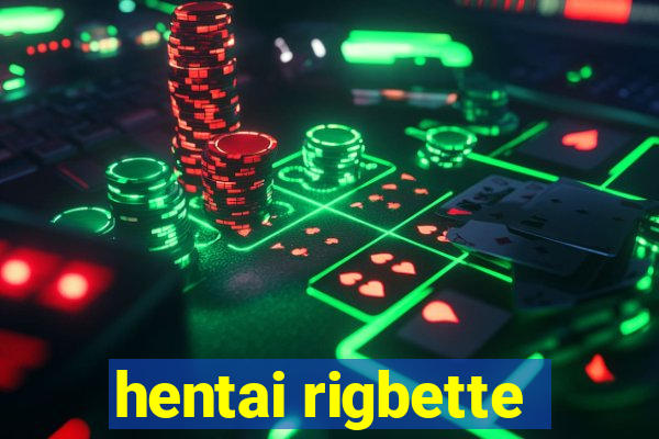 hentai rigbette